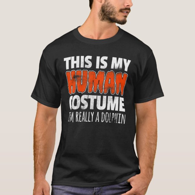 THIS IS MY HUMAN COSTUME I'M REALLY A DOLPHIN Hall T-Shirt (Vorderseite)