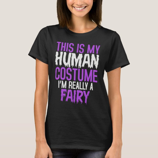 This is My Human Costume I'm Really a Fairy Hallow T-Shirt (Vorderseite)