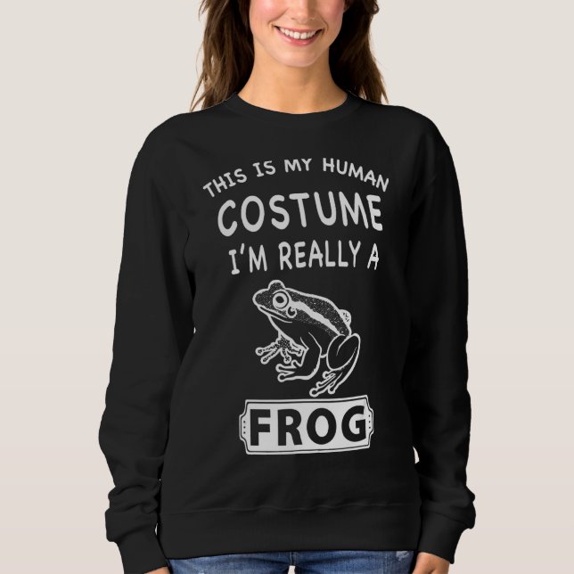 This Is My Human Costume I'm Really A Frog Sweatshirt (Vorderseite)