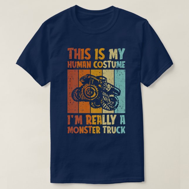 This Is My Human Costume Im Really A Monster Truck T-Shirt (Design vorne)
