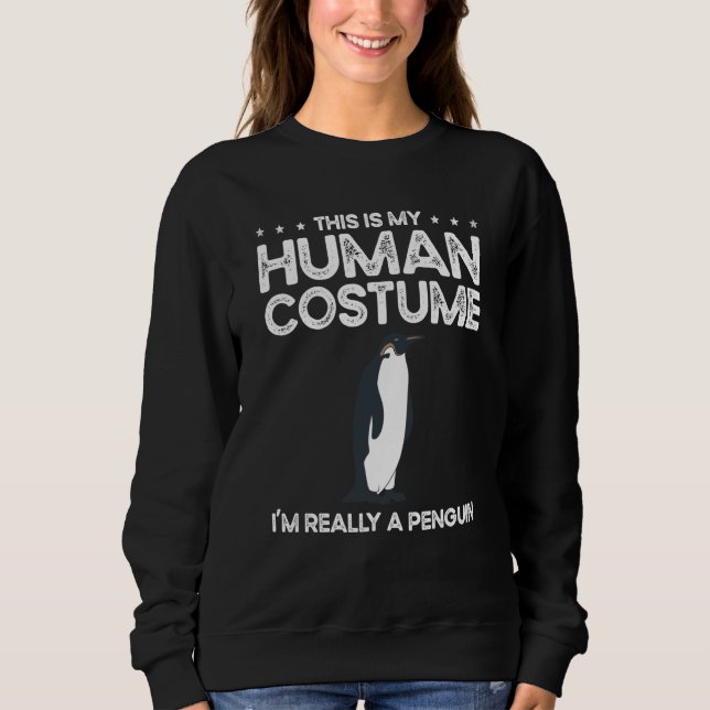 This Is My Human Costume I'm Really A Penguins Sweatshirt (Vorderseite)