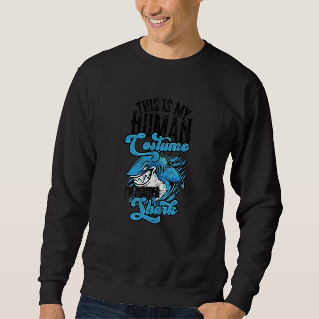 This is my human costume I'm really a shark  ocean Sweatshirt (Vorderseite)