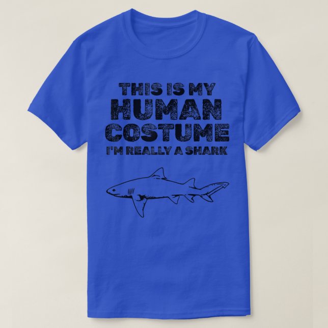 This Is My Human Costume I'm Really A Shark T-Shirt (Design vorne)