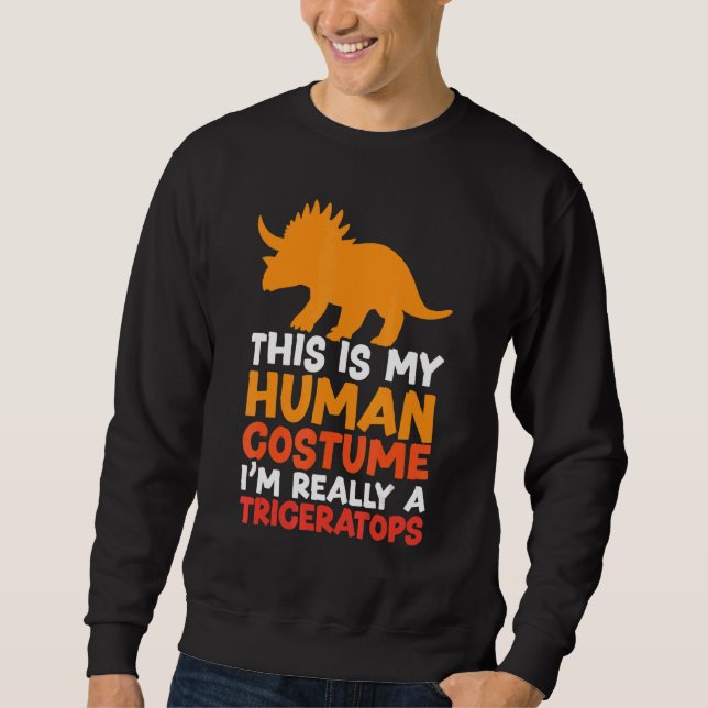 This Is My Human Costume I'm Really A Triceratops  Sweatshirt (Vorderseite)