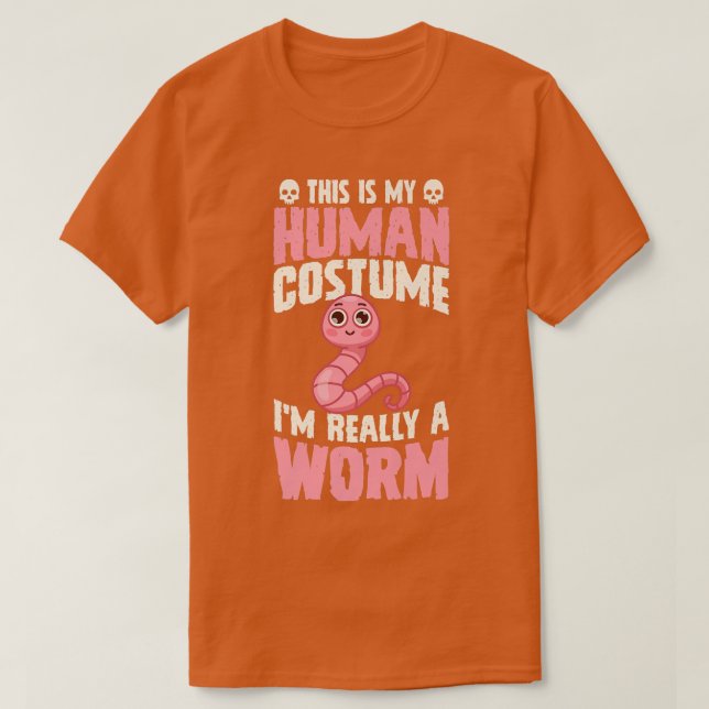 This Is My Human Costume I'm Really A Worm Hallowe T-Shirt (Design vorne)