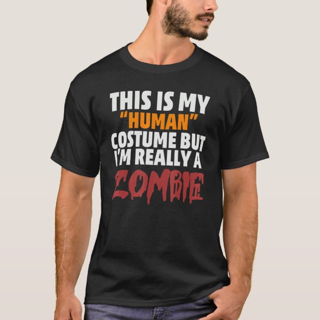 This is My Human Costume I'm Really a Zombie Hallo T-Shirt (Vorderseite)