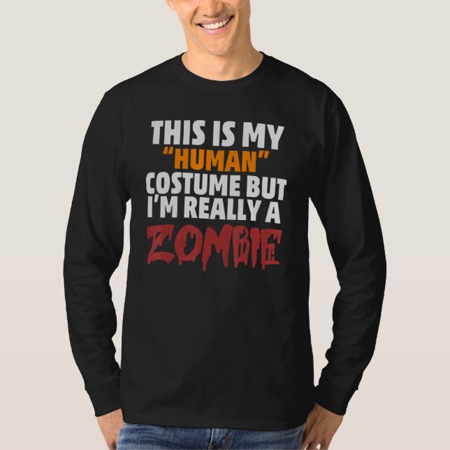 This is My Human Costume I'm Really a Zombie Hallo T-Shirt (Vorderseite)
