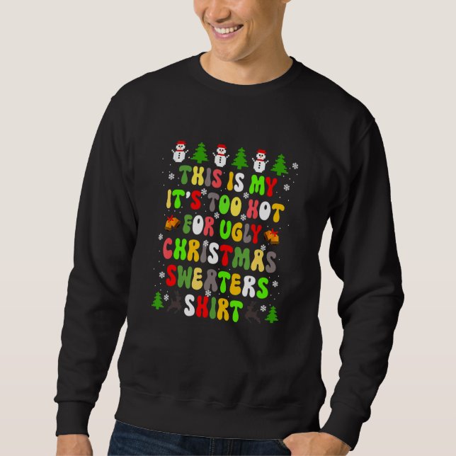 This Is My It's Too Hot For Ugly Christmas Sweater Sweatshirt (Vorderseite)