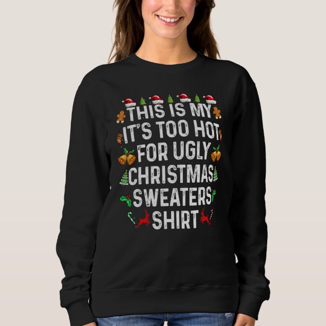 This Is My It's Too Hot For Ugly Christmas Sweater Sweatshirt (Vorderseite)