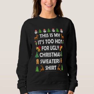 This Is My It's Too Hot For Ugly Christmas Sweater Sweatshirt