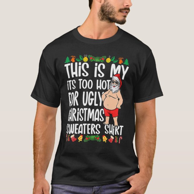 This Is My It's Too Hot For Ugly Christmas Sweater T-Shirt (Vorderseite)