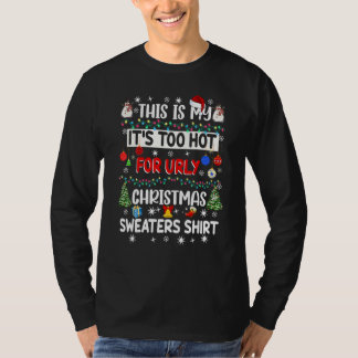 This Is My It's Too Hot For Ugly Christmas Sweater T-Shirt