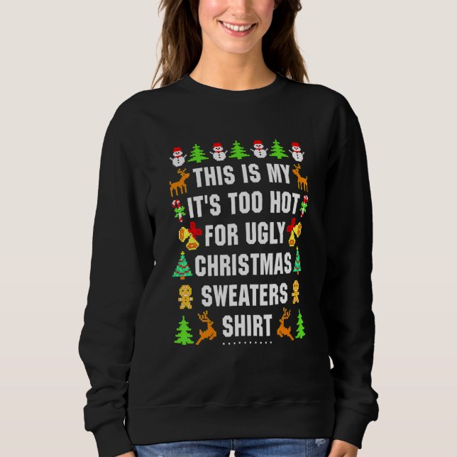 This Is My It's Too Hot For Ugly Christmas Sweatshirt (Vorderseite)