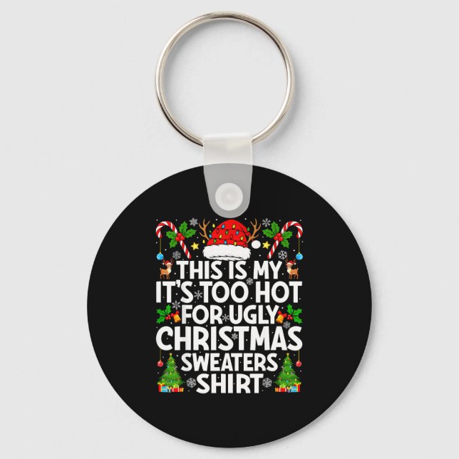 This Is My It's Too Hot Ugly Xmas Sweaters Funny C Schlüsselanhänger (Vorderseite)