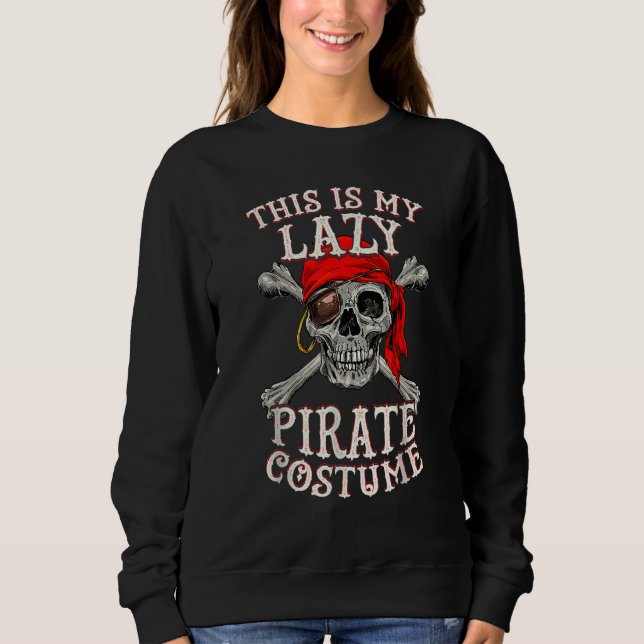 This Is My Lazy Pirate Costume  Skull Halloween Sweatshirt (Vorderseite)