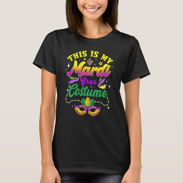 This Is My Mardi Gras Costume Carnivals Party Funn T-Shirt (Vorderseite)