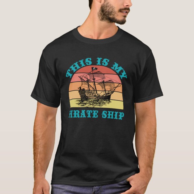 This Is My Pirate Ship Retro Sailing Boat Old Naut T-Shirt (Vorderseite)