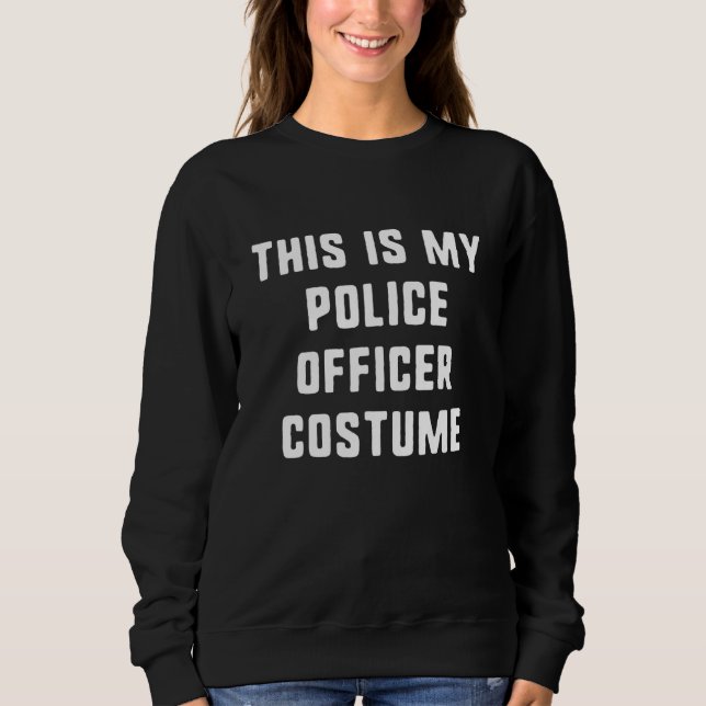 This Is My Police Officer Halloween Costume Easy L Sweatshirt (Vorderseite)