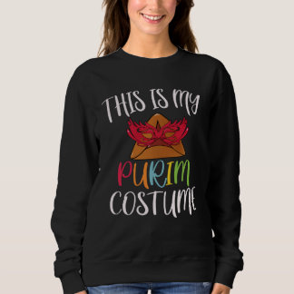 This is my Purim Costume  Jewish Purim   1 Sweatshirt