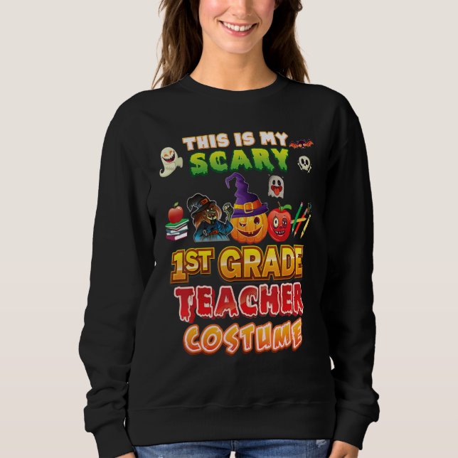 This Is My Scary 1st Grade Teacher Costume Hallowe Sweatshirt (Vorderseite)