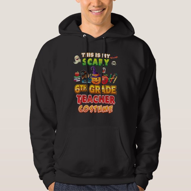 This Is My Scary 6th Grade Teacher Costume Hallowe Hoodie (Vorderseite)