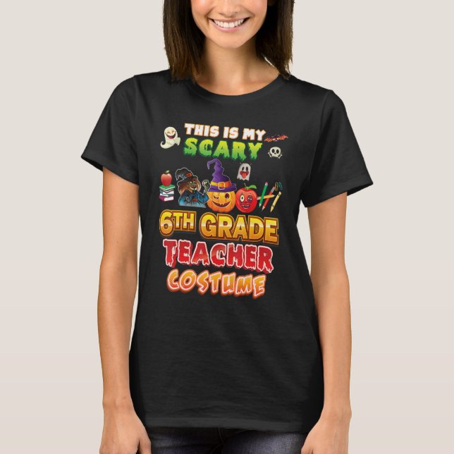 This Is My Scary 6th Grade Teacher Costume Hallowe T-Shirt (Vorderseite)
