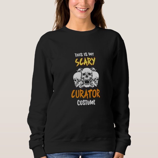 This Is My Scary Curator Costume Sweatshirt (Vorderseite)