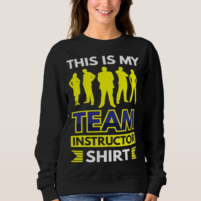 This Is My Team Instructor Sweatshirt (Vorderseite)