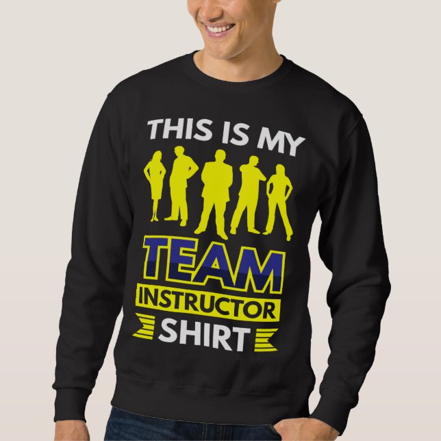 This Is My Team Instructor Sweatshirt (Vorderseite)