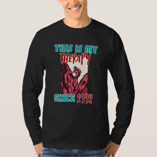 This is my therapy since 1992 T-Shirt