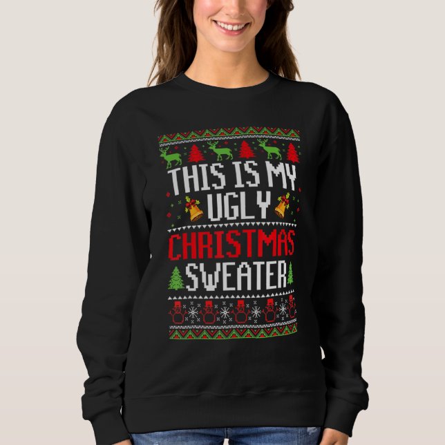 This Is My Ugly Sweater  Christmas 1 Sweatshirt (Vorderseite)