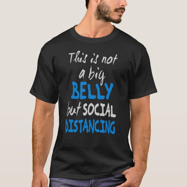 This is not a big belly but social distancing T-Shirt (Vorderseite)