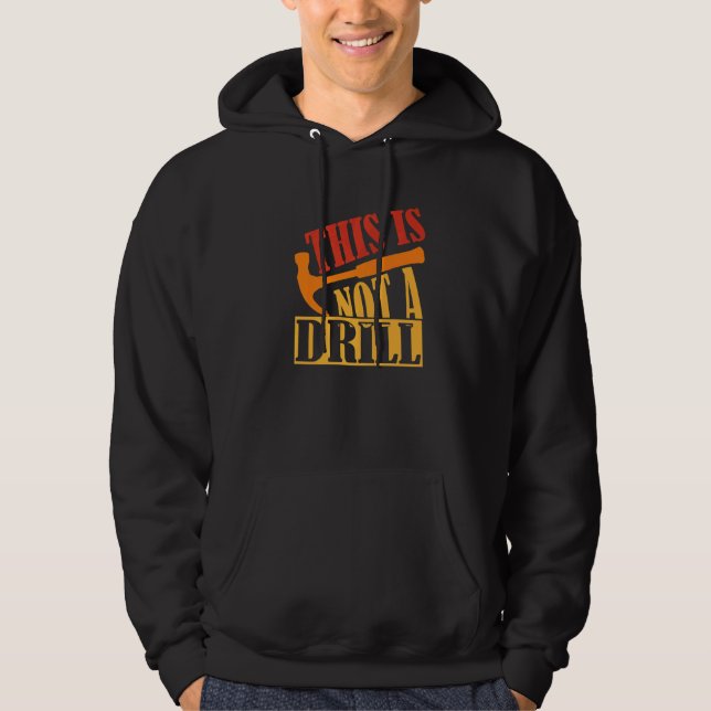 This Is Not A Drill  Construction Hammer Woodworki Hoodie (Vorderseite)