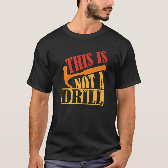 This Is Not A Drill  Construction Hammer Woodworki T-Shirt (Vorderseite)