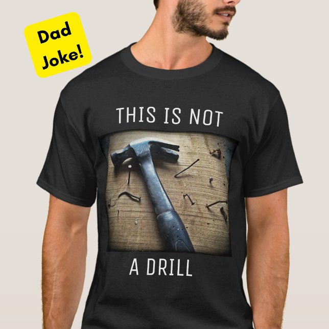 "This is Not a Drill" Funny Vater Joke T - Shirt (A funny, modern Dad Joke pun t-shirt for your special papa. This is not a drill!)