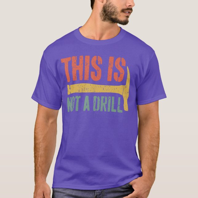 This is Not A Drill Hammer Builder Handyman Woodwo T-Shirt (Vorderseite)