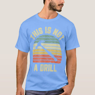This Is Not A Drill Retro Funny Hammer Mens Dad Jo T-Shirt
