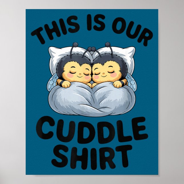 This Is Our Cuddle Shirt Cute Bumble Bee Couple  Poster (Vorne)