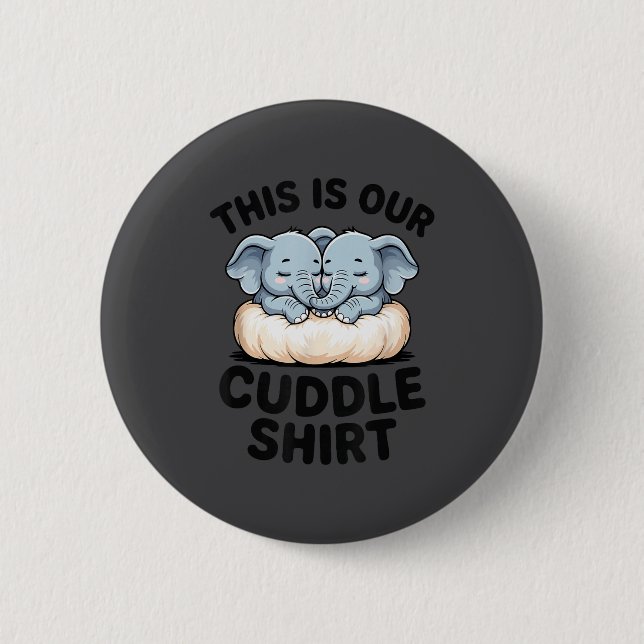 This Is Our Cuddle Shirt Cute Elephant Couple  Button (Vorderseite)