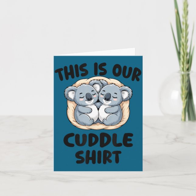 This Is Our Cuddle Shirt Cute Koala Couple  Karte (Vorderseite)