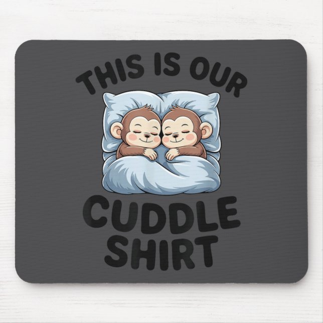 This Is Our Cuddle Shirt Cute Monkeys  Mousepad (Vorne)