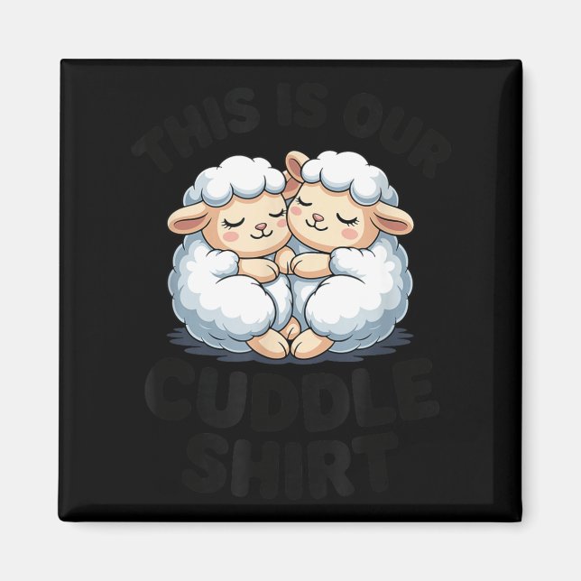 This Is Our Cuddle Shirt Cute Sheep Couple  Magnet (Vorne)
