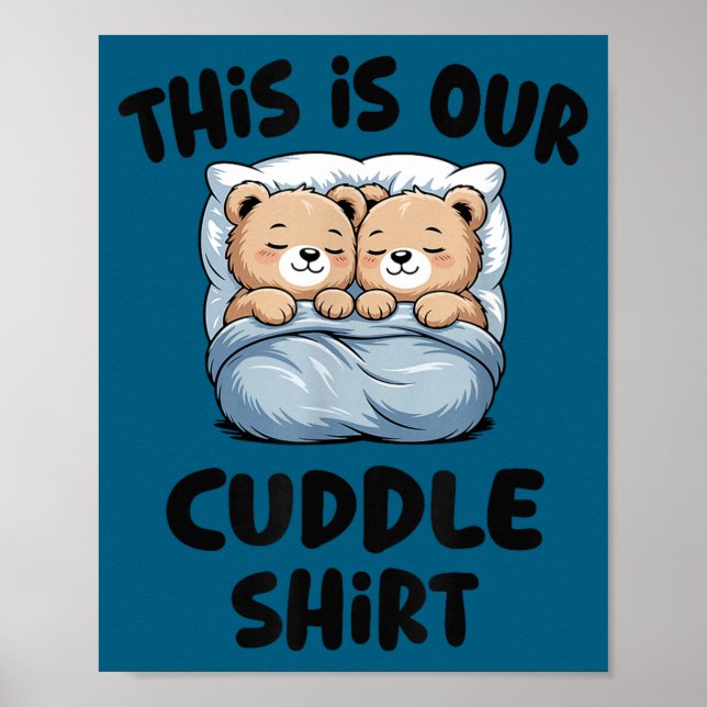 This Is Our Cuddle Shirt Cute Teddy Bear Couple  Poster (Vorne)