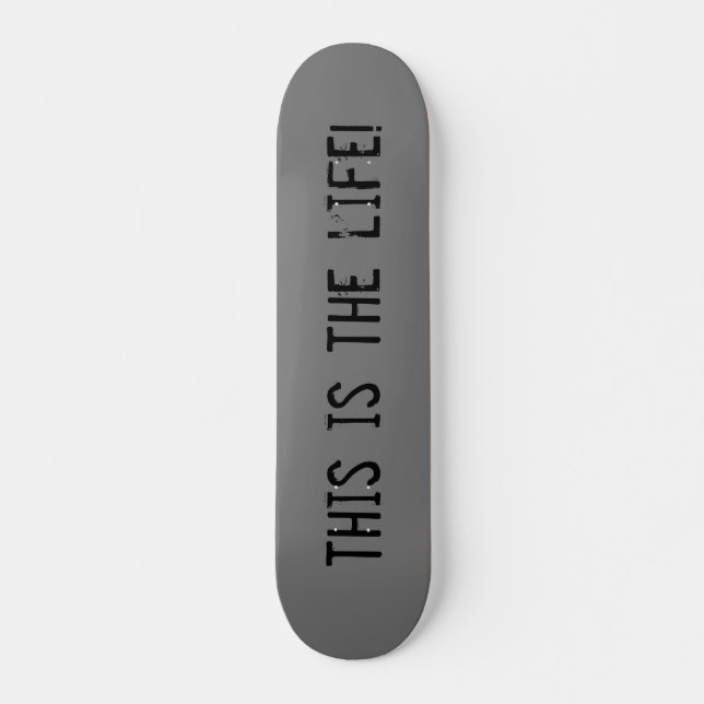 This Is The Life Urban Grunge Skateboard (Vorne)