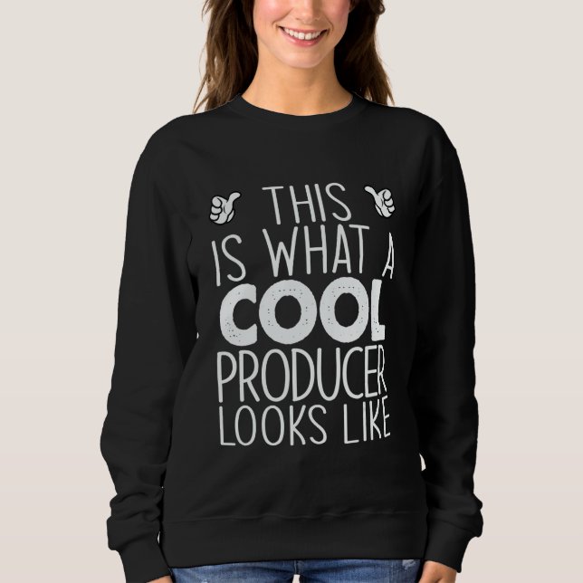 This Is What A Cool Producer Looks Like Sweatshirt (Vorderseite)