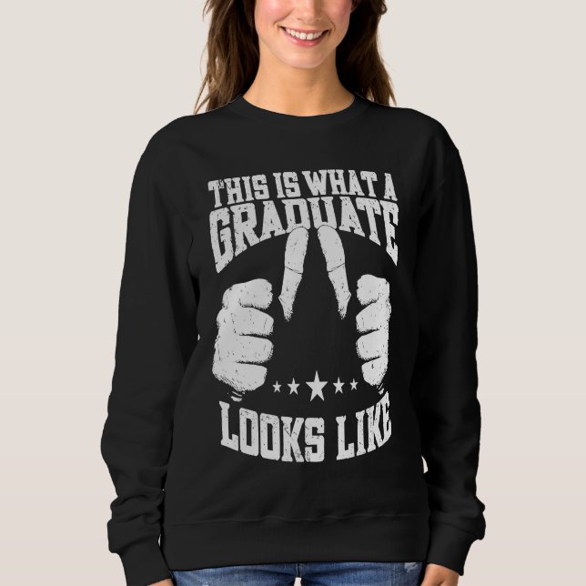 This Is What A Graduate Looks Like  Graduate Gradu Sweatshirt (Vorderseite)