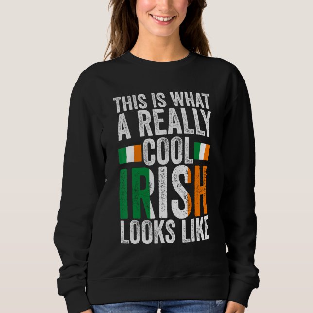this is what a really cool Irish Irish Ireland Ire Sweatshirt (Vorderseite)