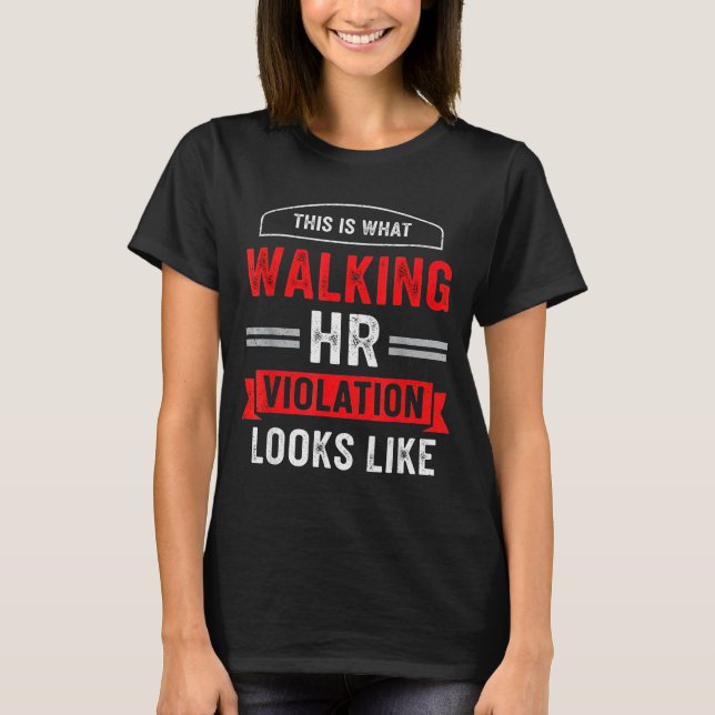 This Is What A Walking Hr Violation Looks Like Pay T-Shirt (Vorderseite)