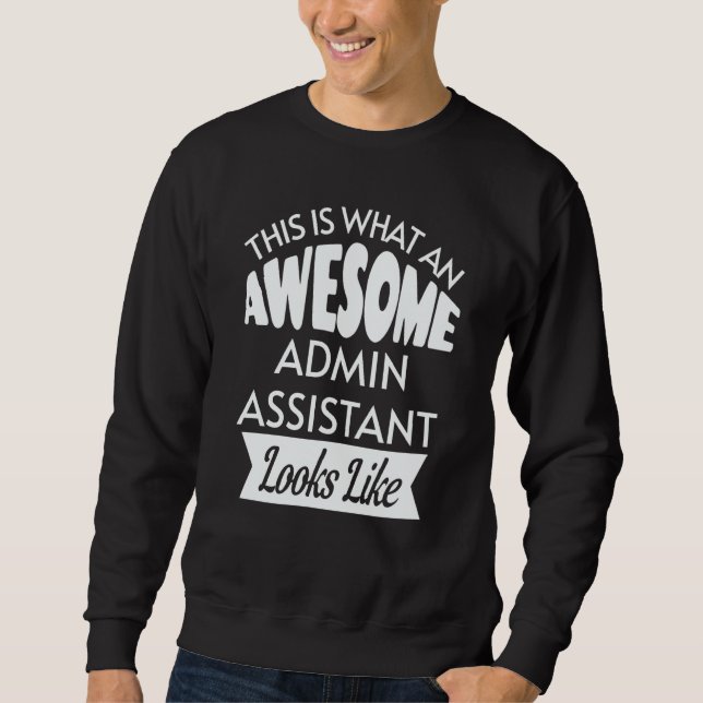 This Is What An Awesome Admin Assistant Looks Like Sweatshirt (Vorderseite)