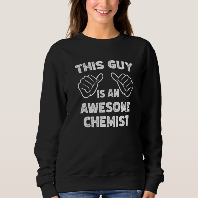 This is what an awesome Chemist look like   Sweatshirt (Vorderseite)